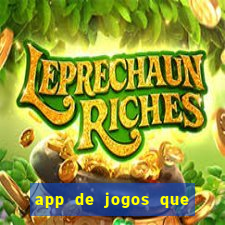 app de jogos que ganha dinheiro de verdade